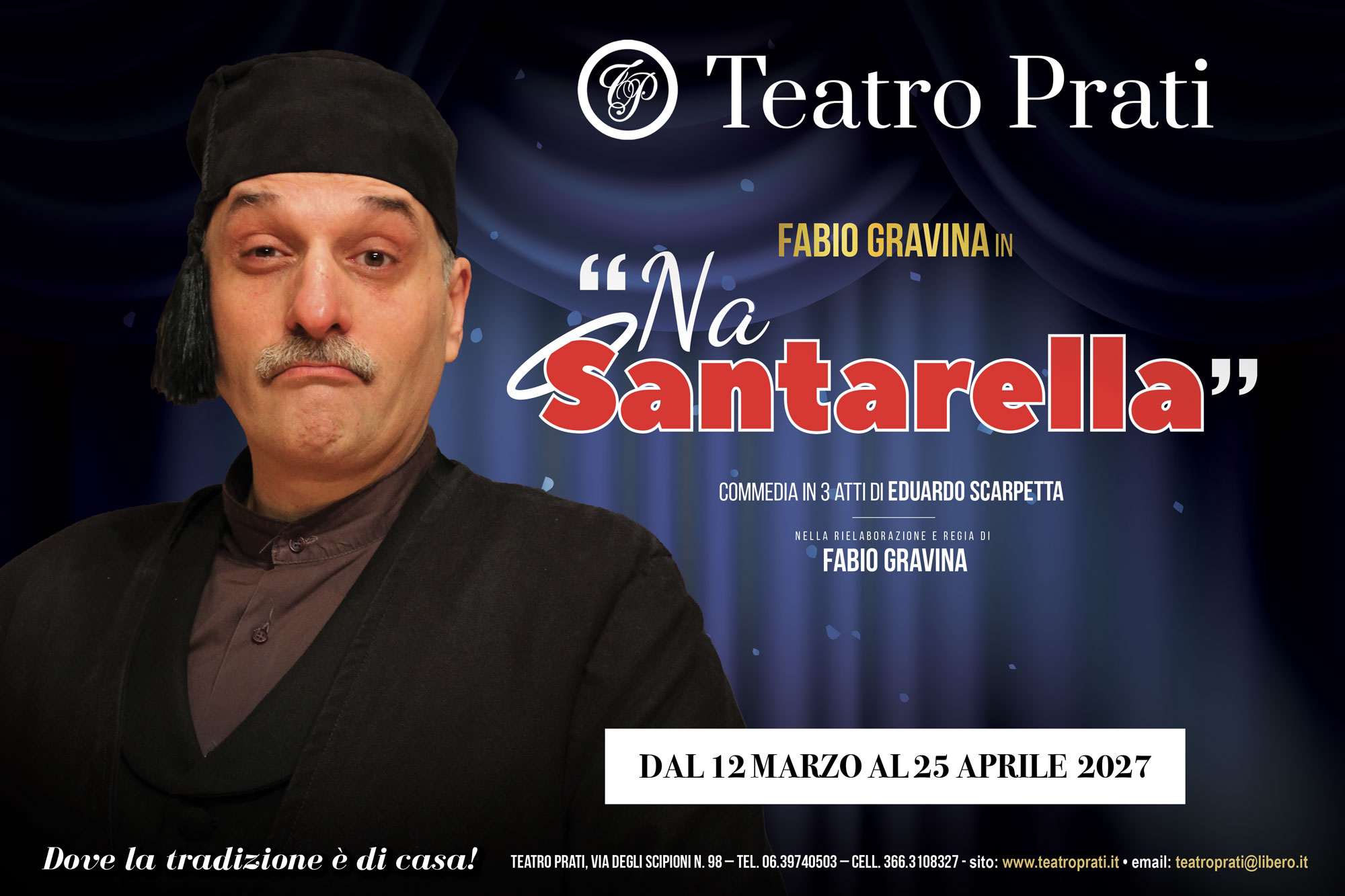 Dal 12/03/2027&nbsp;&nbsp;al 25/04/2027 - 'Na Santarella